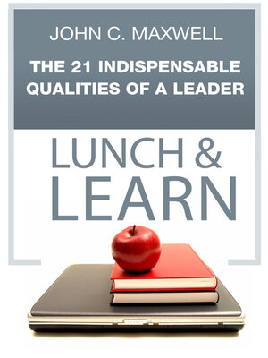 cover image of The 21 Indispensable Qualities of a Leader Lunch & Learn